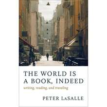 Pre-Owned The World Is A Book, Indeed: Writing, Reading, And Traveling (Paperback) By Peter Lasalle - Single Book - View 3
