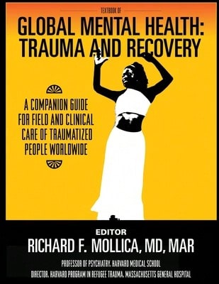 Textbook Of Global Mental Health: Trauma And Recovery, A Companion Guide For Field And Clinical Care (Paperback) By Richard F Mollica