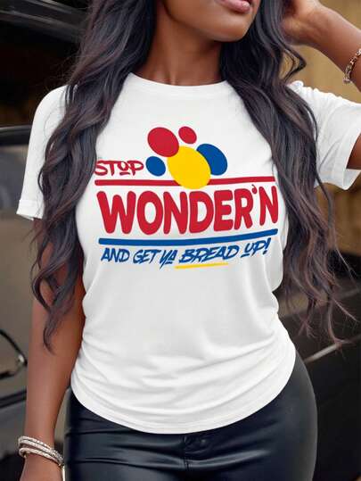 Howell Casual T-Shirt Versatile All-Season Top With "Stop Wonder'n And Get Ya Bread Up" Lettering Print - Soft Stretchy Comfortable Fabric