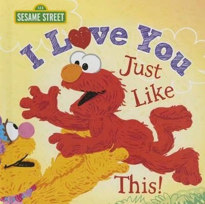 Pre-Owned I Love You Just Like This! (Hardcover) By Sesame Workshop - Sách đơn - Xem 1