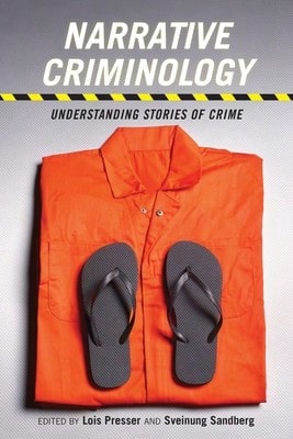 Pre-Owned Narrative Criminology: Understanding Stories Of Crime (Paperback) By Dr. Lois Presser, Sveinung Sandberg - Single Book - View 1