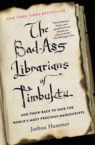 Pre-Owned The Bad-Ass Librarians Of Timbuktu And Their Race To Save The World's Most Precious (Paperback) By Joshua Hammer - Single Book - View 1