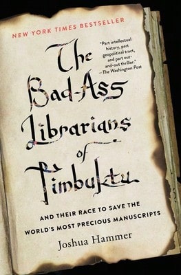 Pre-Owned The Bad-Ass Librarians Of Timbuktu And Their Race To Save The World's Most Precious (Paperback) By Joshua Hammer - Single Book - View 1
