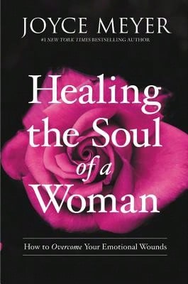 Pre-Owned Healing The Soul Of A Woman: How To Overcome Your Emotional Wounds (Hardcover) By Joyce Meyer