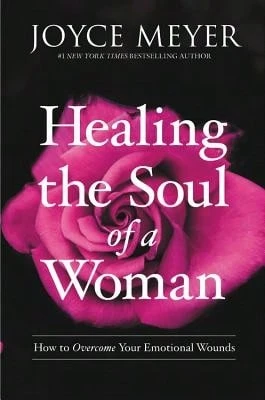Pre-Owned Healing The Soul Of A Woman: How To Overcome Your Emotional Wounds (Hardcover) By Joyce Meyer - Single Book - View 1