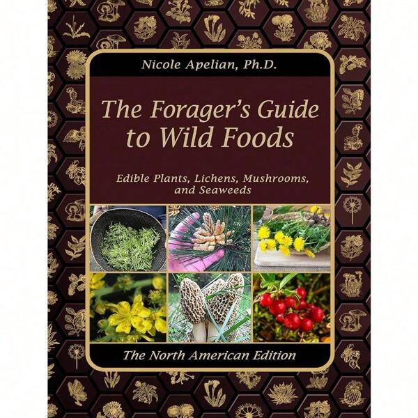 The Forager's Guide To Wild Foods