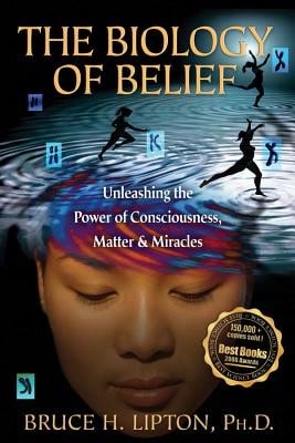 Pre-Owned The Biology Of Belief: Unleashing The Power Of Consciousness, Matter & Miracles (Hardcover) By Bruce H Lipton