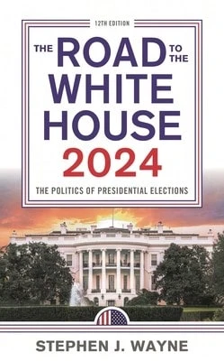 Pre-Owned Road To The White House 2024: The Politics Of Presidential Elections (Paperback) By Stephen J Wayne