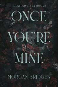 Pre-Owned Once You're Mine: A Dark Stalker Romance (Paperback) By Morgan Bridges - Single Book - View 1