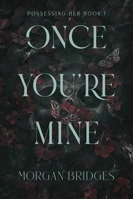 Pre-Owned Once You're Mine: A Dark Stalker Romance (Paperback) By Morgan Bridges - Single Book - View 1