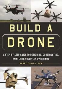 Pre-Owned Build A Drone: A Step-By-Step Guide To Designing, Constructing, And Flying Your Very Own (Paperback) By Barry Davies - Single Book - View 1