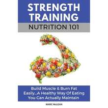 Pre-Owned Strength Training Nutrition 101: Build Muscle & Burn Fat Easily...A Healthy Way Of Eating (Paperback) By Marc McLean - Single Book - View 3