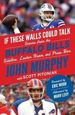 Pre-Owned If These Walls Could Talk: Buffalo Bills: Stories From The Buffalo Bills Sideline, Locker (Paperback) By John Murphy, Scott Pitoniak - Single Book - View 1