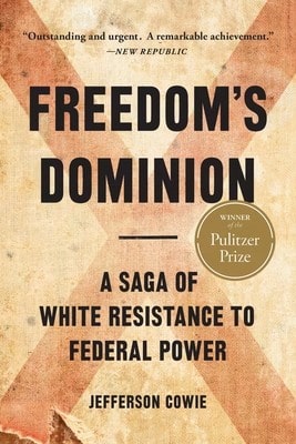 Pre-Owned Freedom's Dominion (Winner Of The Pulitzer Prize): A Saga Of White Resistance To Federal (Paperback) By Jefferson Cowie - Single Book - View 1