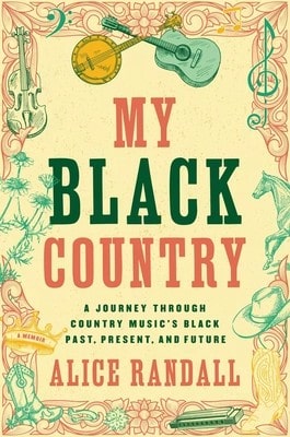 Pre-Owned My Black Country: A Journey Through Country Music's Black Past, Present, And Future (Hardcover) By Alice Randall