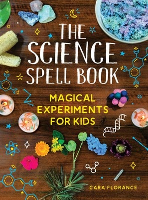 Pre-Owned The Science Spell Book: Magical Experiments For Kids (Paperback) By Cara Florance