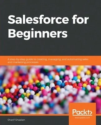 Pre-Owned Salesforce For Beginners: A Step-By-Step Guide To Creating, Managing, And Automating Sales (Paperback) By Sharif Shaalan