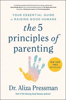 Pre-Owned The 5 Principles Of Parenting: Your Essential Guide To Raising Good Humans (Hardcover) By Aliza Pressman
