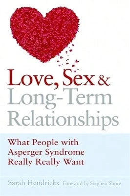 Pre-Owned Love, Sex And Long-Term Relationships: What People With Asperger Syndrome Really Really (Paperback) By Stephen Shore, Sarah Hendrickx - Single Book - View 1