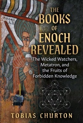 The Books Of Enoch Revealed: The Wicked Watchers, Metatron, And The Fruits Of Forbidden Knowledge (Paperback) By Tobias Churton, Jeffrey J Bütz