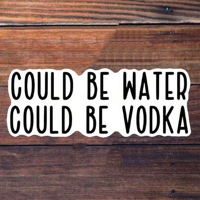 3-Inch Vinyl Sticker, Easy To Apply, Waterproof And Oil-Resistant, Clear Design, Funny "Could Be Water Could Be Vodka" Sticker - Humorous Sarcastic Decal For Laptop, Water Bottle, Car, Phone | Perfect Gift For Vodka Lovers & Party Enthusiasts. Reusable Sticker, Suitable For Car Stickers, Bumpers, Laptops, Water Bottles, Books, And More. School Supplies,Back To School