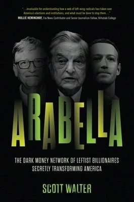 Pre-Owned Arabella: The Dark Money Network Of Leftist Billionaires Secretly Transforming America (Hardcover) By Scott Walter