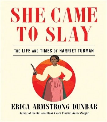 Pre-Owned She Came To Slay: The Life And Times Of Harriet Tubman (Hardcover) By Erica Armstrong Dunbar