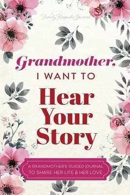Pre-Owned Grandmother, I Want To Hear Your Story: A Grandmother's Guided Journal To Share Her Life & (Paperback) By Jeffrey Mason, Hear Your Story