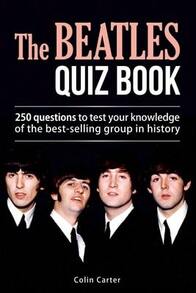 The Beatles Quiz Book: 250 Questions To Test Your Knowledge Of The Beatles (Paperback) By Colin Carter - Single Book - View 1