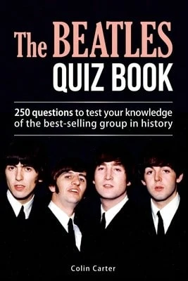 The Beatles Quiz Book: 250 Questions To Test Your Knowledge Of The Beatles (Paperback) By Colin Carter - Single Book - View 1