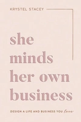 Pre-Owned She Minds Her Own Business: The Guide To Designing A Life And Business You Love (Paperback) By Krystel Stacey - Single Book - View 1
