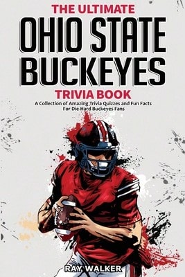 Pre-Owned The Ultimate Ohio State Buckeyes Trivia Book: A Collection Of Amazing Trivia Quizzes And (Paperback) By Ray Walker