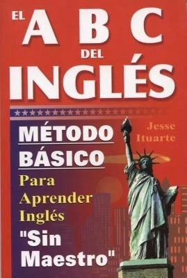 El ABC Del Ingles: Maetodo Baasico Para Aprender Inglaes Sin Maestro (Paperback) By Jesse Ituarte