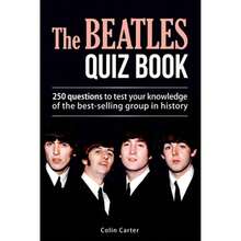 The Beatles Quiz Book: 250 Questions To Test Your Knowledge Of The Beatles (Paperback) By Colin Carter - Single Book - View 3