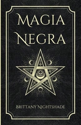Magia Negra: Libro De Hechizos De Poder, Amor Y Destrucción (Paperback) By Lorita Baile, Brittany Nightshade - Single Book - View 1