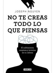 Libro No te creas todo lo que piensas: El sufrimiento empieza y termina en tu cabeza - Libro único - Ver 1