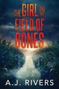 The Girl And The Field Of Bones (Paperback) By A J Rivers - Single Book - View 1