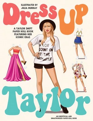 Pre-Owned Dress Up Taylor: A Taylor Swift Paper Doll Book Featuring Her Iconic Eras (Paperback) By Julia Murray