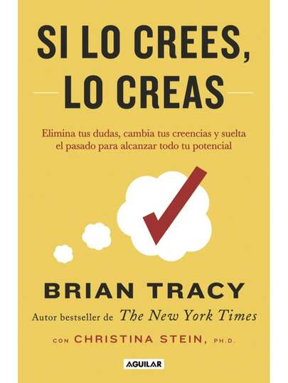 Libro Si lo crees lo creas, de Tracy, Brian. Autoayuda Editorial Aguilar, tapa blanda en español
