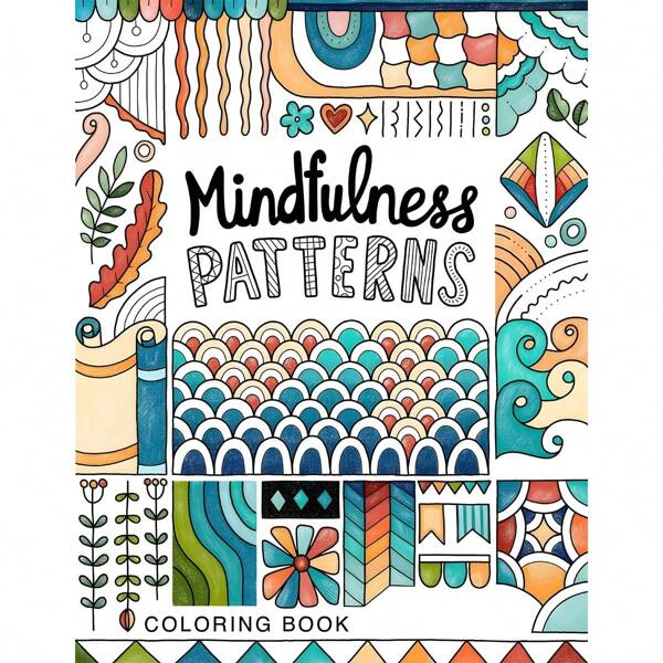 Mindfulness Patterns Coloring Book For Teens And Adults - Mixed Color Paper, 22-Page Art Therapy Book With Deluxe Thick Pages, Unique Cover Design - Ideal For Valentine's, Christmas, Halloween, Birthdays, And Special Occasions, Colouring Book, Coloring Book, Art Supplies Colouring Book Adult Adult Coloring Books Coloring Books For Adults Coloring Books, Back To School, Supplies