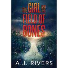 The Girl And The Field Of Bones (Paperback) By A J Rivers - Single Book - View 3
