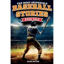 Pre-Owned The Most Incredible Baseball Stories Ever Told: Inspirational And Unforgettable Tales From (Paperback) By Hank Patton - Single Book - View 3