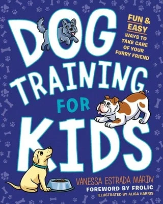 Entrenamiento de perros de segunda mano para niños: formas divertidas y fáciles de cuidar a tu amigo peludo (Tapa blanda) de Vanessa Estrada Marin, Frolic (Prólogo de)