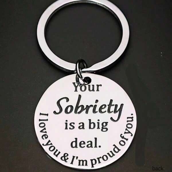 1pc Stainless Steel "Your Sobriety Is A Big " Keychain, Motivational Gift For Best Friend Anniversary Backpack For School
