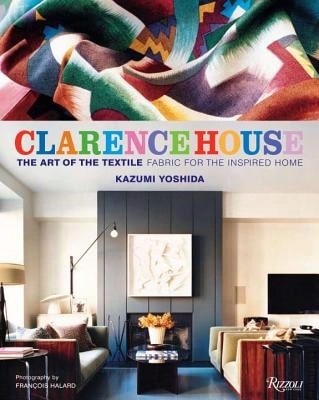 Pre-Owned Clarence House: The Art Of The Textile (Hardcover) By Kazumi Yoshida, Sabine Rothman