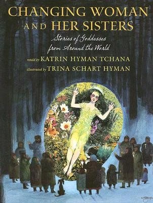 Pre-Owned Changing Woman And Her Sisters: Stories Of Goddesses From Around The World (Hardcover) By Katrin Hyman Tchana, Trina Schart Hyman - Single Book - View 1