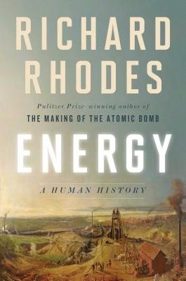 Pre-Owned Energy: A Human History (Hardcover) By Professor Richard Rhodes