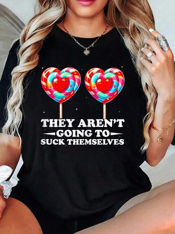 100% Cotton Tops For Women They Aren't Going To Suck Themselves Funny Inappropriate T-Shirt Graphic Tee