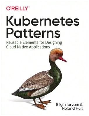 Pre-Owned Kubernetes Patterns: Reusable Elements For Designing Cloud-Native Applications (Paperback) By Bilgin Ibryam, Roland Huß