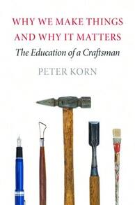 Pre-Owned Why We Make Things And Why It Matters: The Education Of A Craftsman (Paperback) By Peter Korn - Single Book - View 1